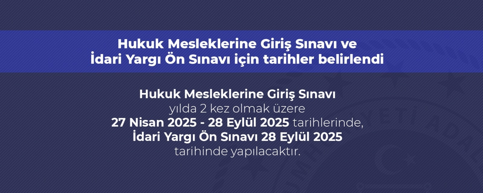 Hukuk Mesleklerine Giriş Sınavı ve İdari Yargı Ön Sınavı için tarihler belirlendi.