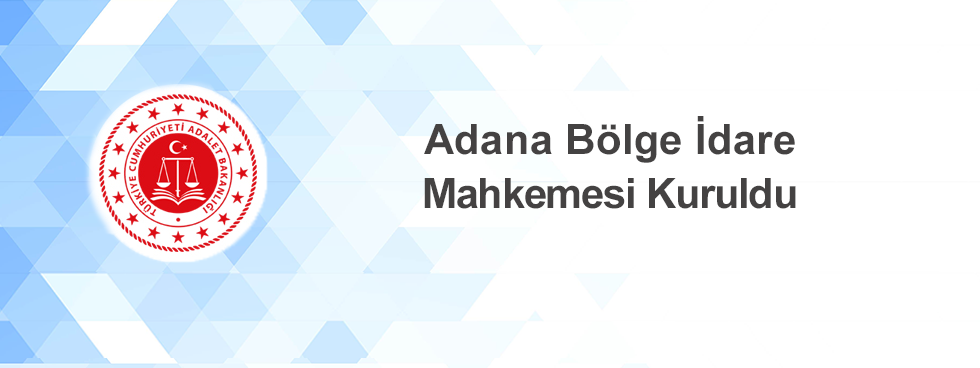 Adana Bölge İdare Mahkemesi Kuruldu